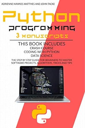 python programming 3 manuscripts this book includes crash course coding with python data science the step by