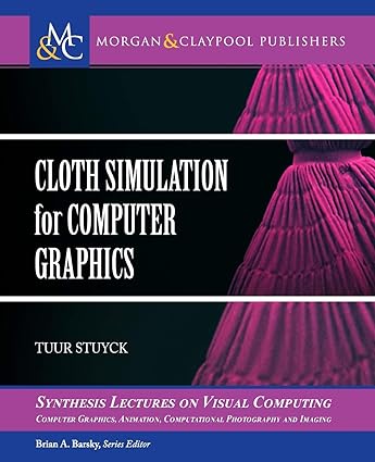 cloth simulation for computer graphics 1st edition tuur stuyck ,brian a. barsky 1681734117, 978-1681734118