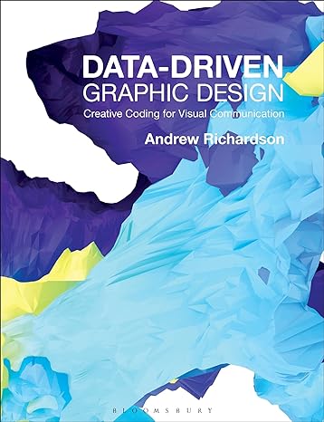 data driven graphic design creative coding for visual communication 1st edition andrew richardson 1472578309,