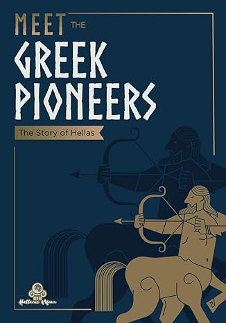 meet the greek pioneers the story of hellas 1st edition hellenic moon b0bntzbzcw, 979-8364948458