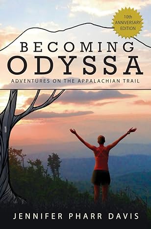 becoming odyssa adventures on the appalachian trail 10th anniversary edition jennifer pharr davis 0825309387,