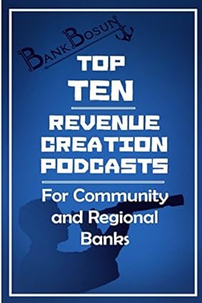 top ten revenue creation podcasts for community and regional banks 1st edition kelly thomas coughlin