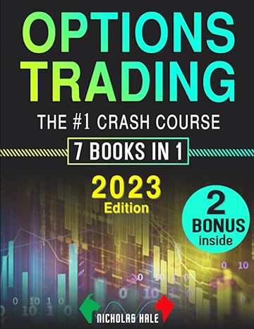 options trading the #1 crash course the most comprehensive guide for beginners to learn how to trade options