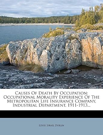 causes of death by occupation occupational morality experience of the metropolitan life insurance company