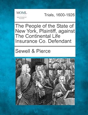 the people of the state of new york plaintiff against the continental life insurance co defendant 1st edition