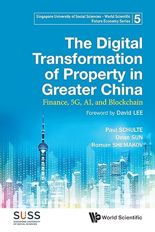 digital transformation of property in greater china the finance 5g ai and blockchain 1st edition paul schulte