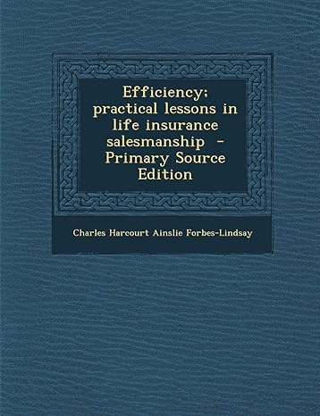 efficiency practical lessons in life insurance salesmanship 1st edition charles harcourt ainslie
