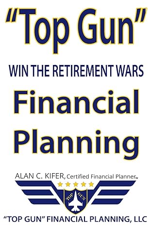 top gun financial planning win the retirement wars 1st edition alan c. kifer 1979472645, 978-1979472647