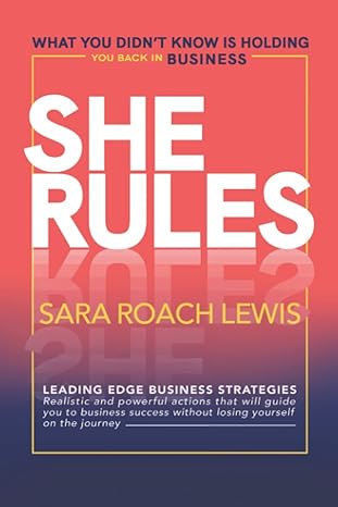she rules what you didn t know is holding you back in business 1st edition sara roach lewis 1777903602,