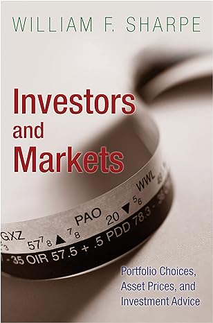 investors and markets portfolio choices asset prices and investment advice 1st edition william f. sharpe