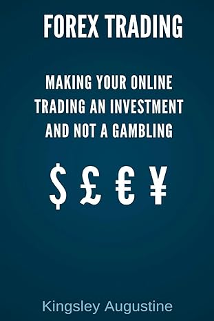 forex trading making your online trading an investment and not a gambling 1st edition kingsley augustine