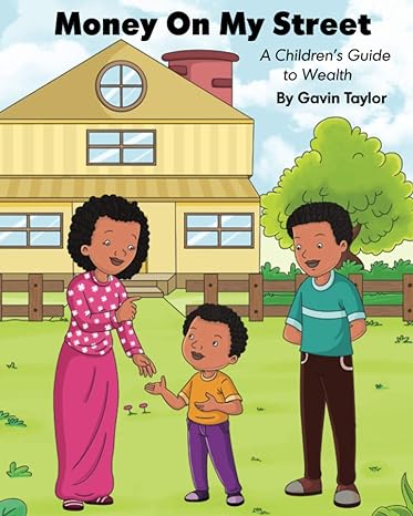 money on my street a children s guide to wealth 1st edition gavin taylor 979-8566453286