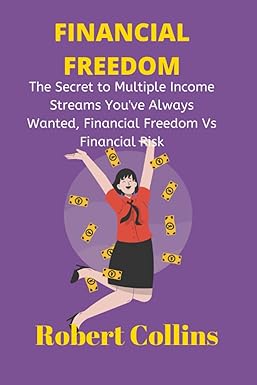 financial freedom the secret to multiple income streams you ve always wanted financial freedom vs financial
