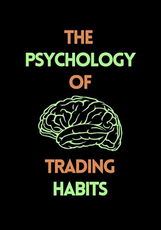 the psychology of trading habits guide to controlling emotions and develop emotional intelligence in trading