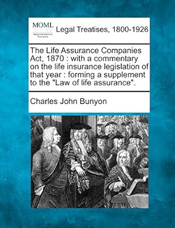 the life assurance companies act 1870 with a commentary on the life insurance legislation of that year