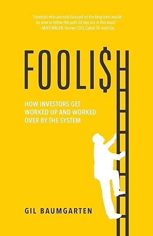 foolish how investors get worked up and worked over by the system 1st edition gil baumgarten 1544519990,