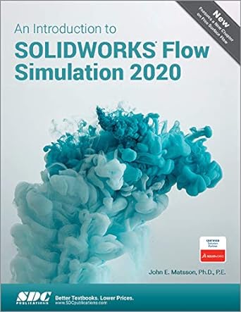 an introduction to solidworks flow simulation 2020 1st edition john matsson 1630573272, 978-1630573270
