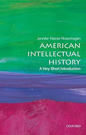 american intellectual history a very short introduction 1st edition jennifer ratner-rosenhagen 0190622431,
