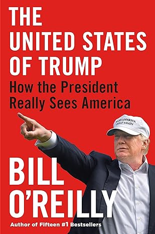 the united states of trump how the president really sees america 1st edition bill o'reilly 1250770335,