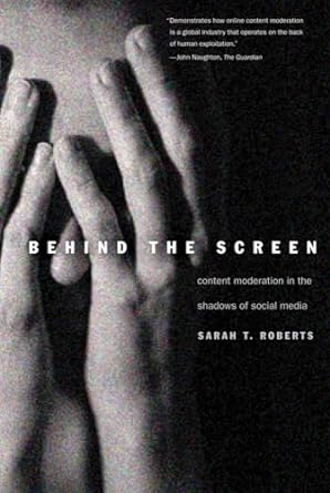 behind the screen content moderation in the shadows of social media 1st edition sarah t roberts 0300261470,