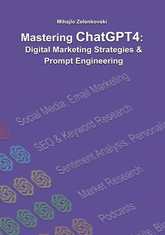 mastering chatgpt4 digital marketing strategies and prompt engineering 1st edition mr mihajlo zelenkovski