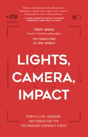lights camera impact storytelling branding and production tips for engaging corporate videos 1st edition tony
