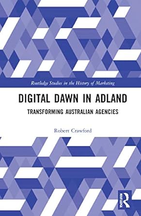 digital dawn in adland transforming australian agencies 1st edition robert crawford 1032016639, 978-1032016634