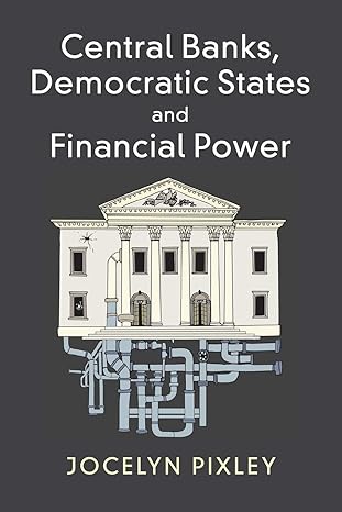 central banks democratic states and financial power 1st edition jocelyn pixley 1107552346, 978-1107552340
