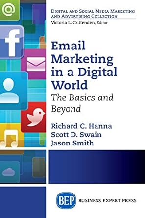 email marketing in a digital world the basics and beyond 1st edition richard c hanna 1606499920,