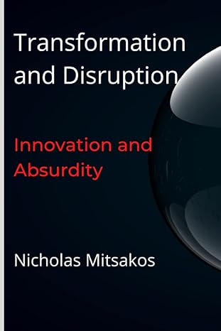 transformation and investing disruption opportunity and absurdity 1st edition nicholas mitsakos 979-8416577322