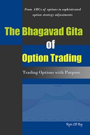 the bhagavad gita of option trading trading options with purpose 1st edition rajiv lb roy 979-8393523169