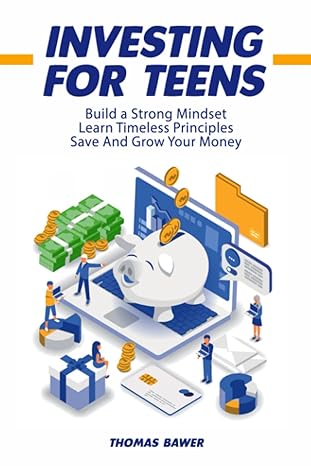 investing for teens teach your child the importance of saving and investing with this guide for his long term