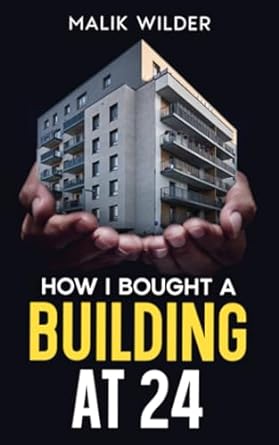 how i bought a building at 24 1st edition malik wilder 979-8860297944