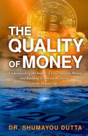 the quality of money understanding the impact of low quality money and building financial resilience in the
