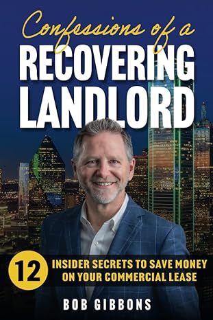 confessions of a recovering landlord 12 insider secrets to save money on your commercial lease 1st edition
