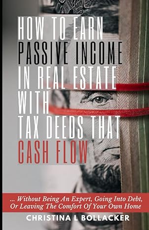 how to earn passive income in real estate with tax deeds that cash flow without being an expert going into