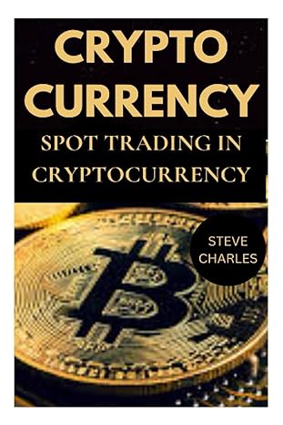 crypt0currency spot trading in cryptocurrency 1st edition steve charles 979-8852667106