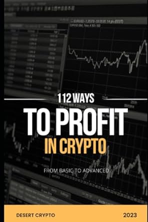 112 ways to profit on cryptocurrency from basic to advanced 1st edition desert crypto 979-8861811378