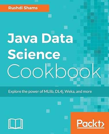 java data science cookbook explore the power of mllib dl4j weka and more 1st edition rushdi shams 1787122530