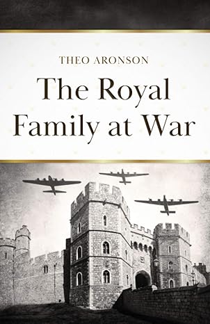 the royal family at war 1st edition theo aronson b08zbrs3ng, 979-8720535490
