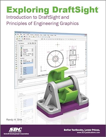 exploring draftsight introduction to draftsight and principles of engineering graphics 1st edition randy shih
