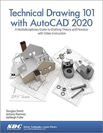 technical drawing 101 with autocad 2020 a multidisciplinary guide to drafting theory and practice with video