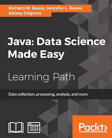 java data science made easy learning path data collection processing analysis and more 1st edition richard m.
