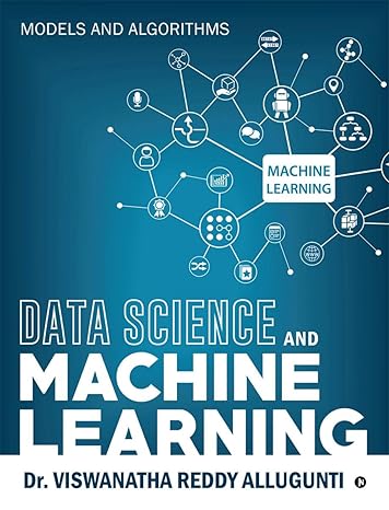 data science and machine learning models and algorithms 1st edition dr viswanatha reddy allugunti b0b51w4g2d,