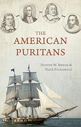 the american puritans 1st edition dustin benge, nate pickowicz 1601787731, 978-1601787736
