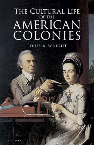 the cultural life of the american colonies 1st edition louis b. wright 0486422232, 978-0486422237