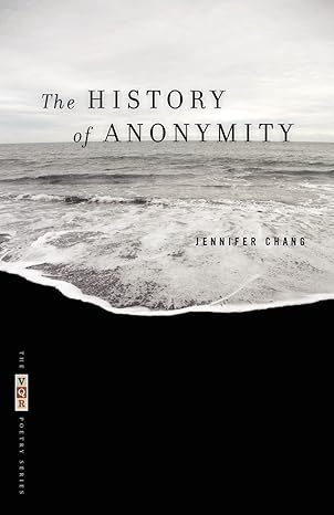 the history of anonymity poems 1st edition jennifer chang 0820331163, 978-0820331164