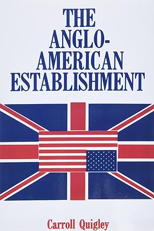the anglo american establishment 1st edition carroll quigley 0945001010, 978-0945001010