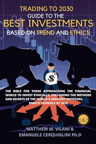 trading to 2030 guide to the best investments based on trends and ethics the bible for those approaching the