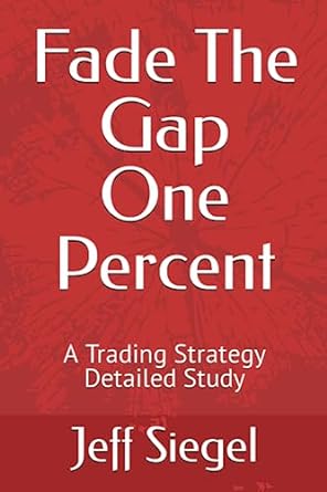 fade the gap one percent a trading strategy detailed study 1st edition jeff siegel 979-8852520623